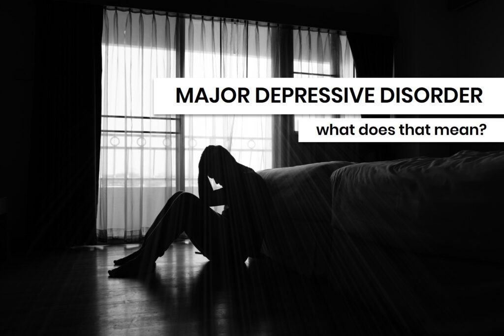 clinical-depression-or-major-depressive-disorder-what-does-that-mean